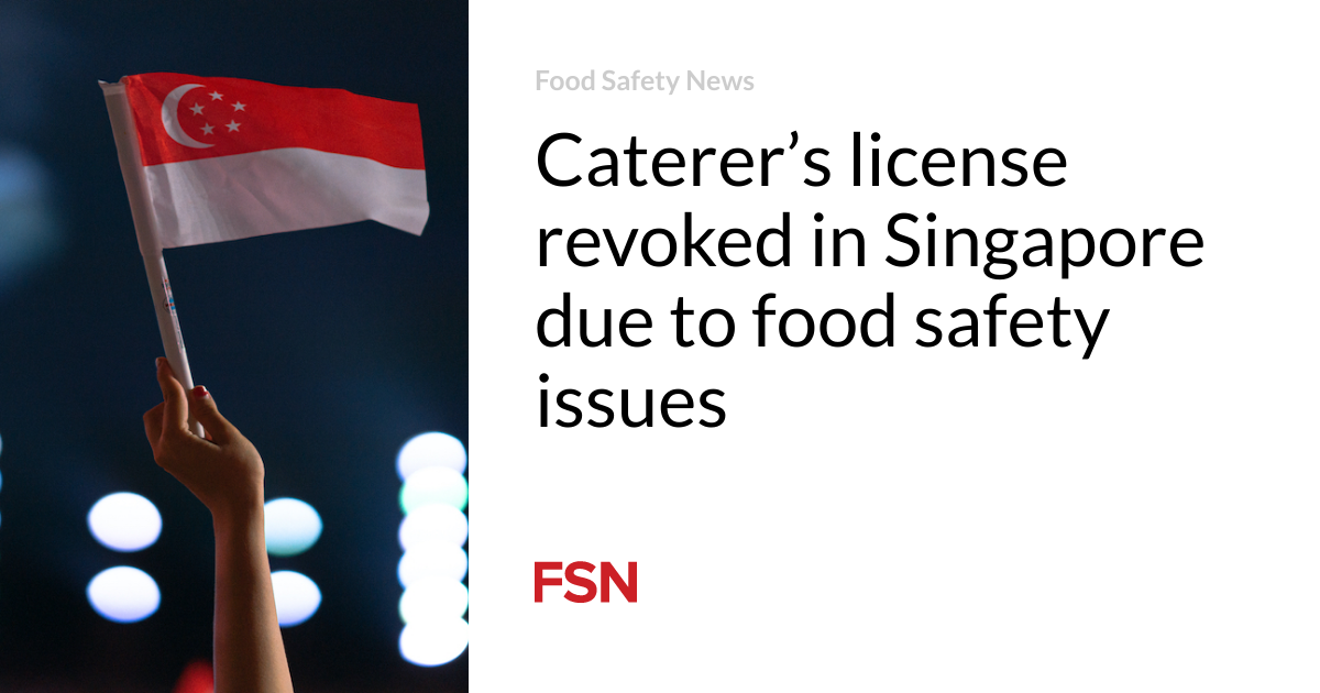Caterer’s license revoked in Singapore in consequence of meals security considerations